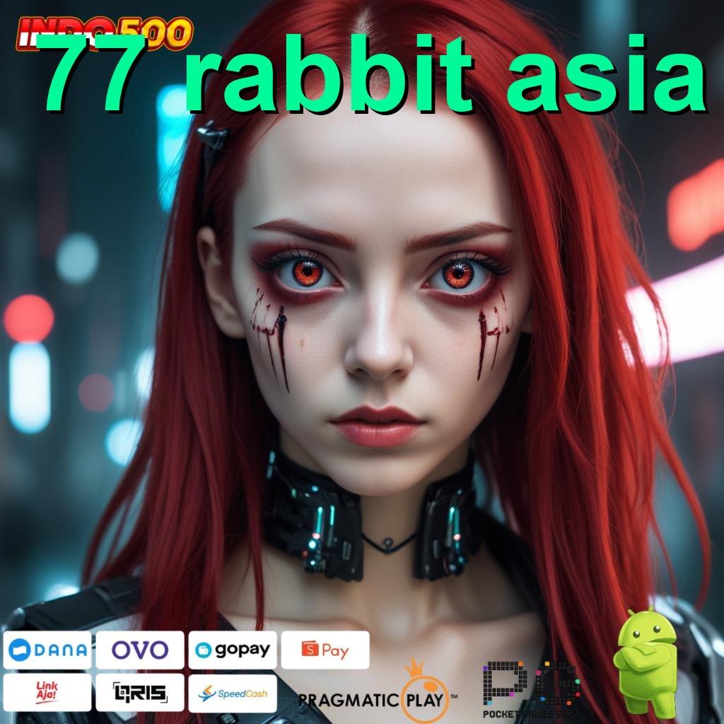 77 RABBIT ASIA Deposit Deposit 15K Alternatif Uang Depo