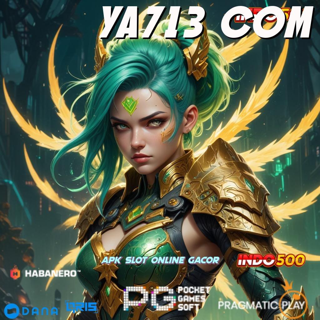 YA713 COM : perangkat terpercaya demo slot gampang dimainkan