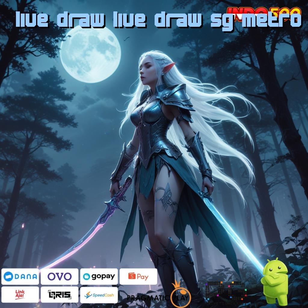 LIVE DRAW LIVE DRAW SG METRO zona komplit member baru auto tajir