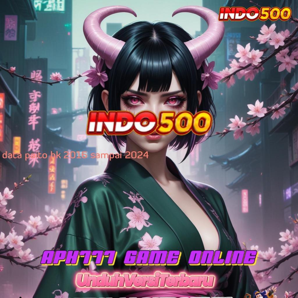 DATA PAITO HK 2016 SAMPAI 2024 ♍ Kode Rahasia Untung Slot Maxwin Apk Android Versi Terbaru Gratis