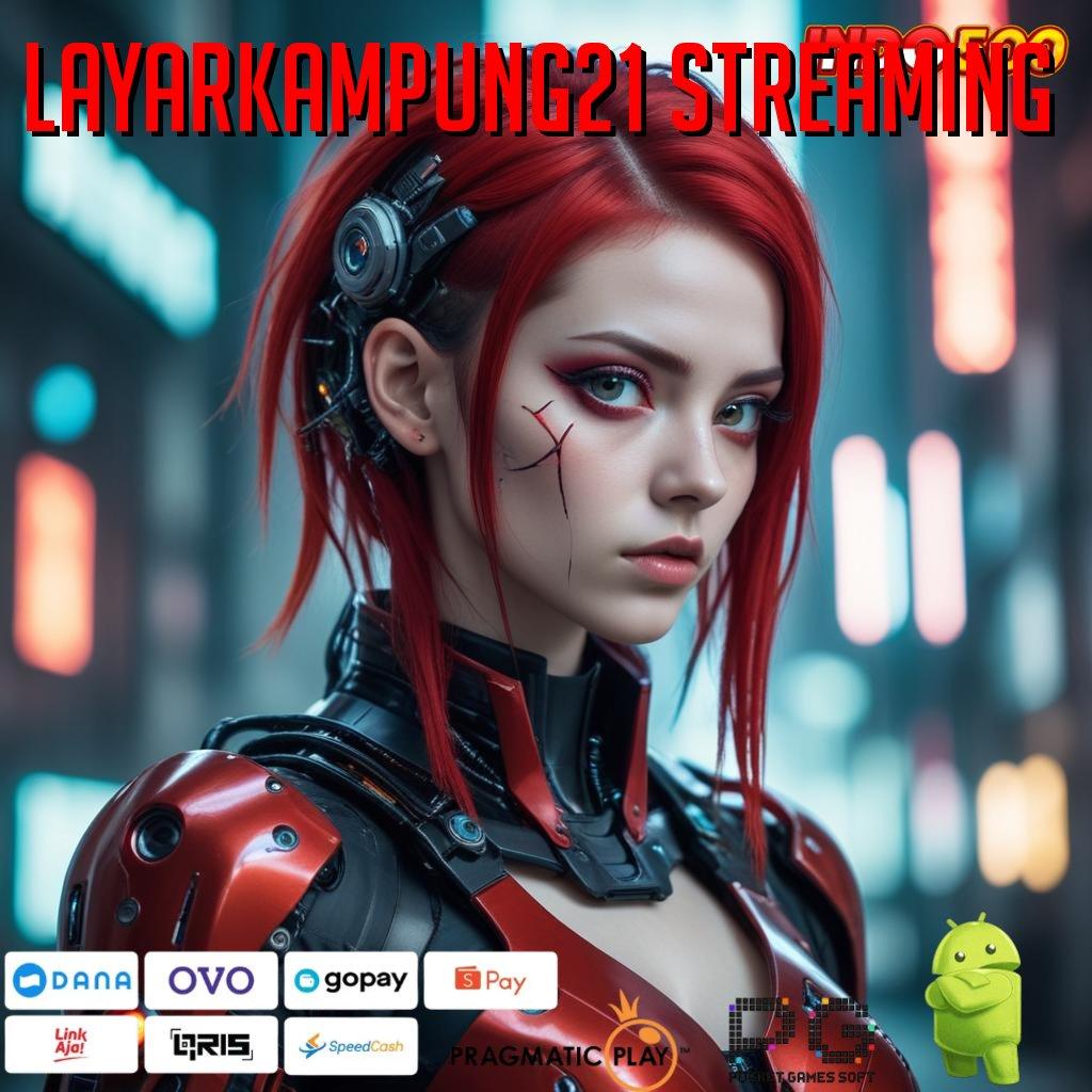 LAYARKAMPUNG21 STREAMING tekad tanpa henti mesin profit menang terus