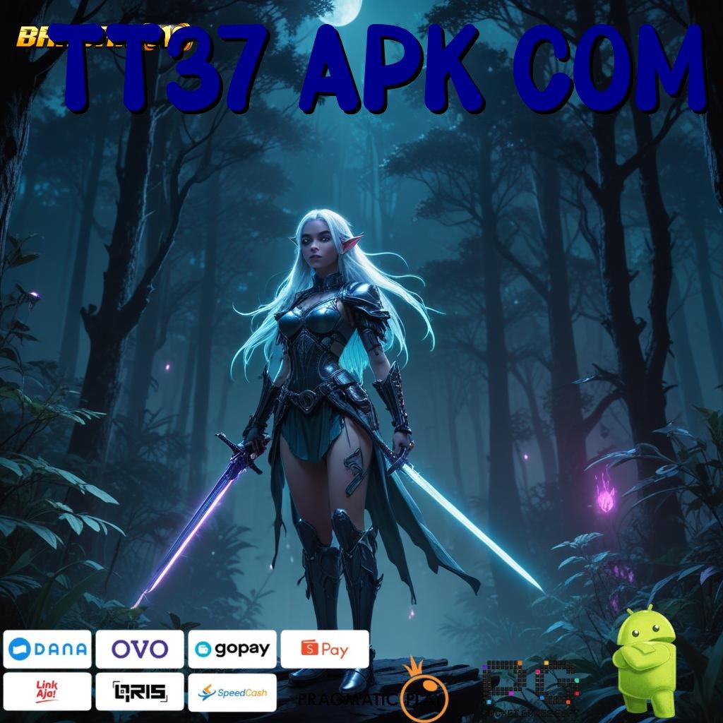 TT37 APK COM : Deposit Dana! Baru Gabung, Pasti Kaya