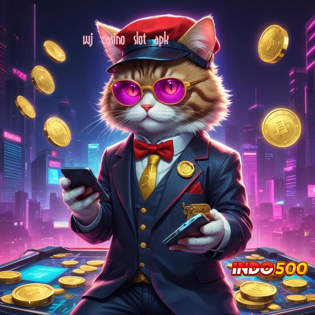 WJ CASINO SLOT APK 🥇 Provider Depo Turun Pundi Deposit