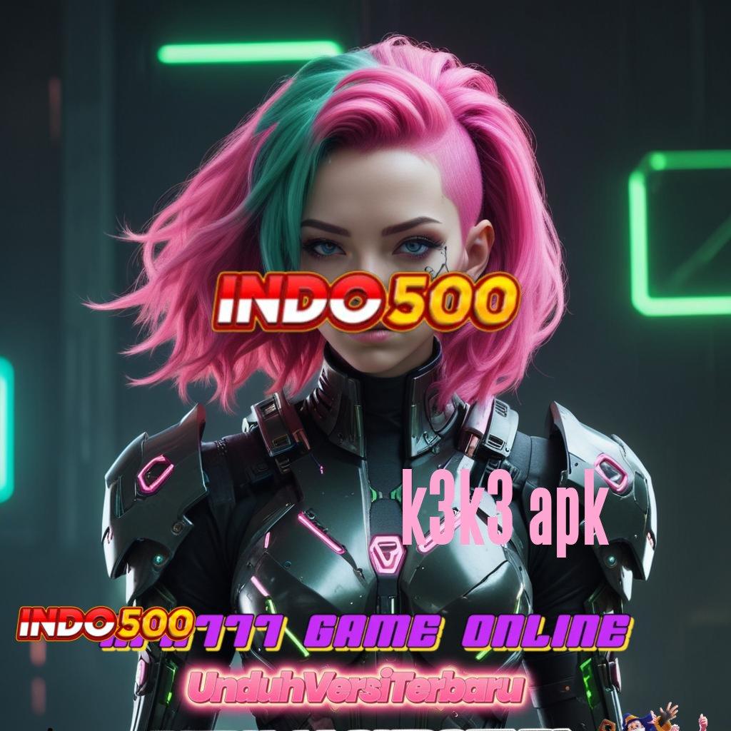 K3K3 APK 💯 Instan Prima Layanan Bonus Transaksi