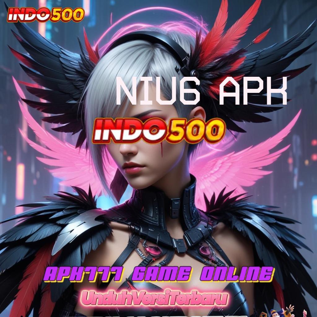 NIU6 APK 🔎 Jalankan Akun Baru Langsung Maxwin