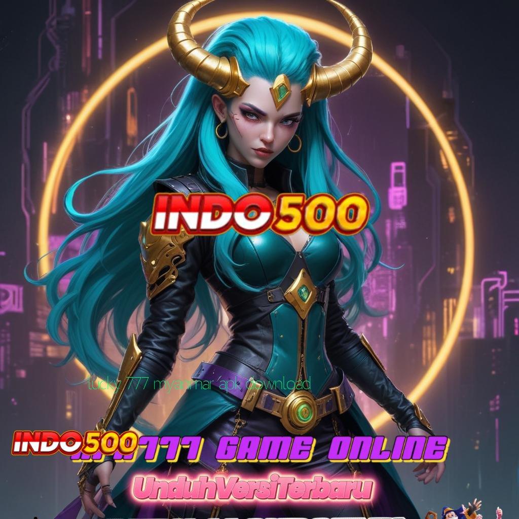 LUCKY 777 MYANMAR APK DOWNLOAD ➽ Iterasi Terkini Unduh Apk Slot Gacor 777 Versi Paling Baru