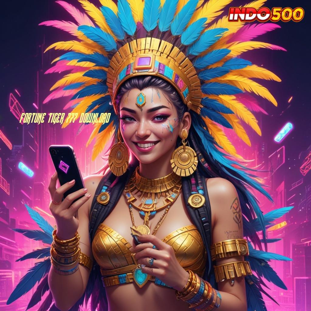 FORTUNE TIGER 777 DOWNLOAD 🐉 Tatanan Baru Untuk Titik Penghubung yang Terintegrasi