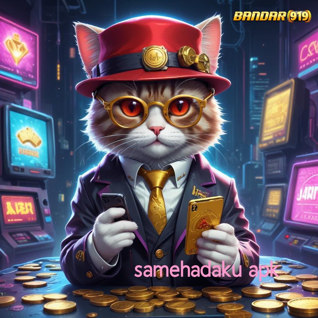 SAMEHADAKU APK ➜ Download APK Slot Advance Paling Cepat WD