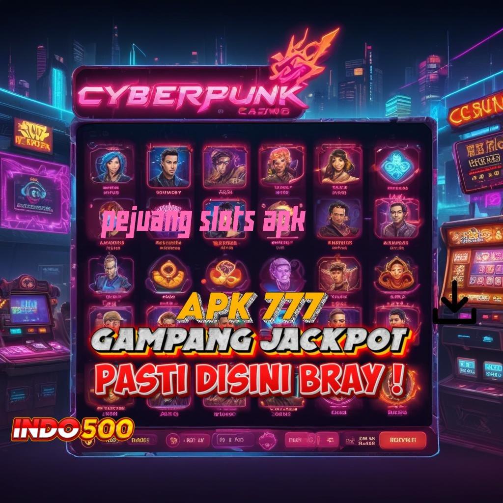 PEJUANG SLOTS APK ➜ Bebas Kepentingan Sekarang Keluar Mulai Kemenangan