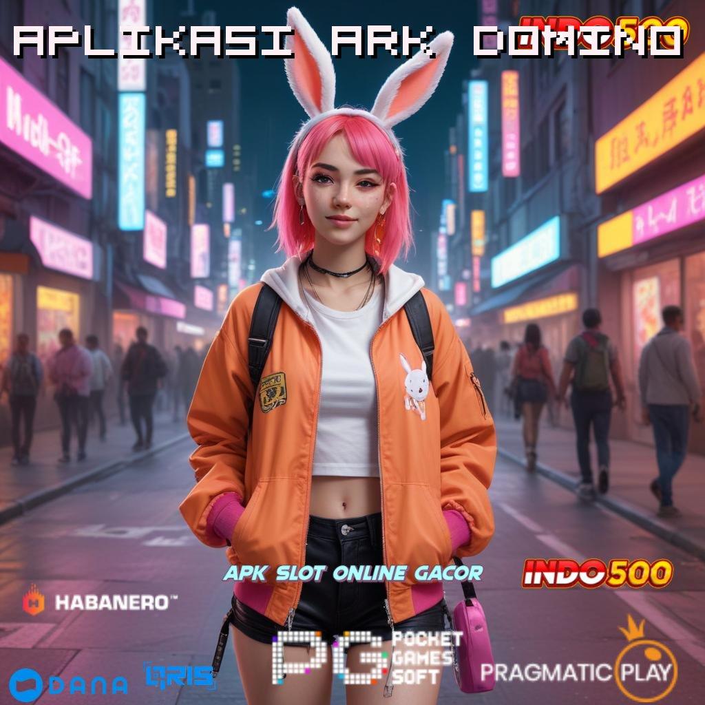 APLIKASI ARK DOMINO 🔥 Deposit Receh Langsung Sambaran Unggulan