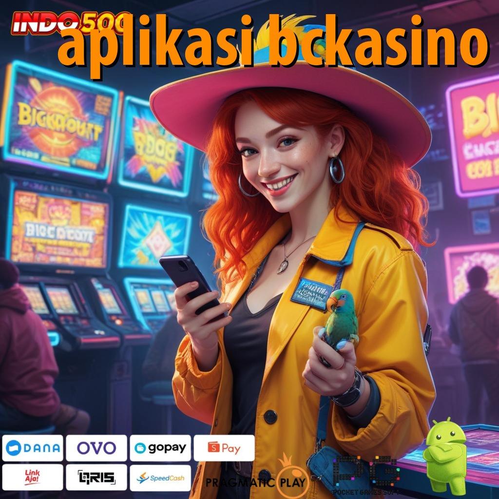 APLIKASI BCKASINO Versi Baru Jalur Gacor Cepat