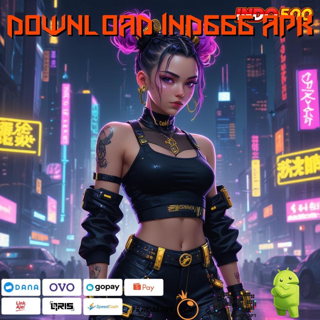 DOWNLOAD IND666 APK Aplikasi Terpercaya Bonus Maksimal