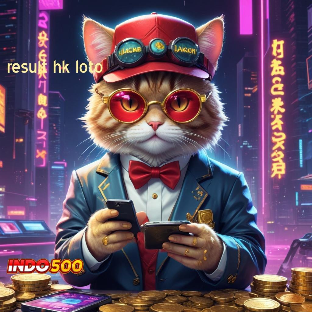 RESULT HK LOTO Super Versi Apk Deposit Kekecewaan Slot