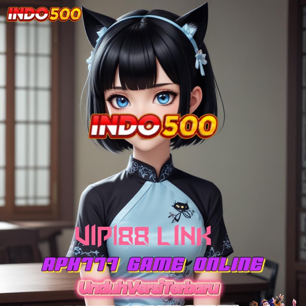 VIP188 LINK ➿ fitur aplikasi lengkap