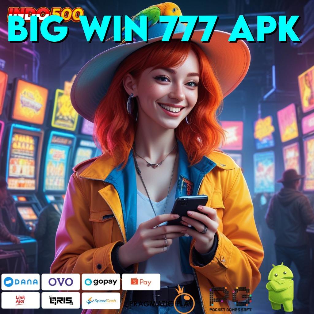 BIG WIN 777 APK tanpa strategi rumit