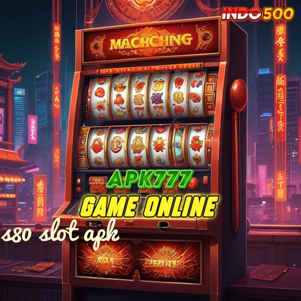 S80 SLOT APK ♒ edisi kekinian keberhasilan gampang didapat