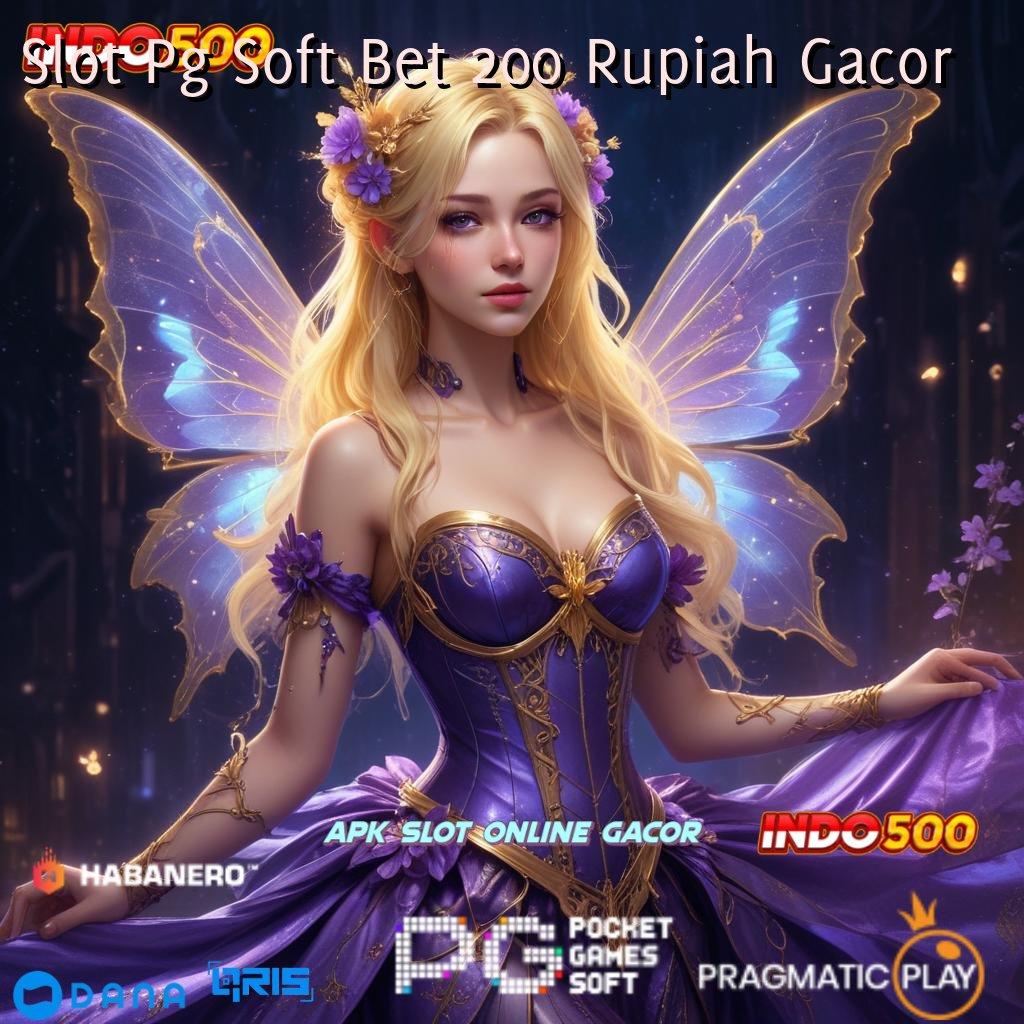 Slot Pg Soft Bet 200 Rupiah Gacor