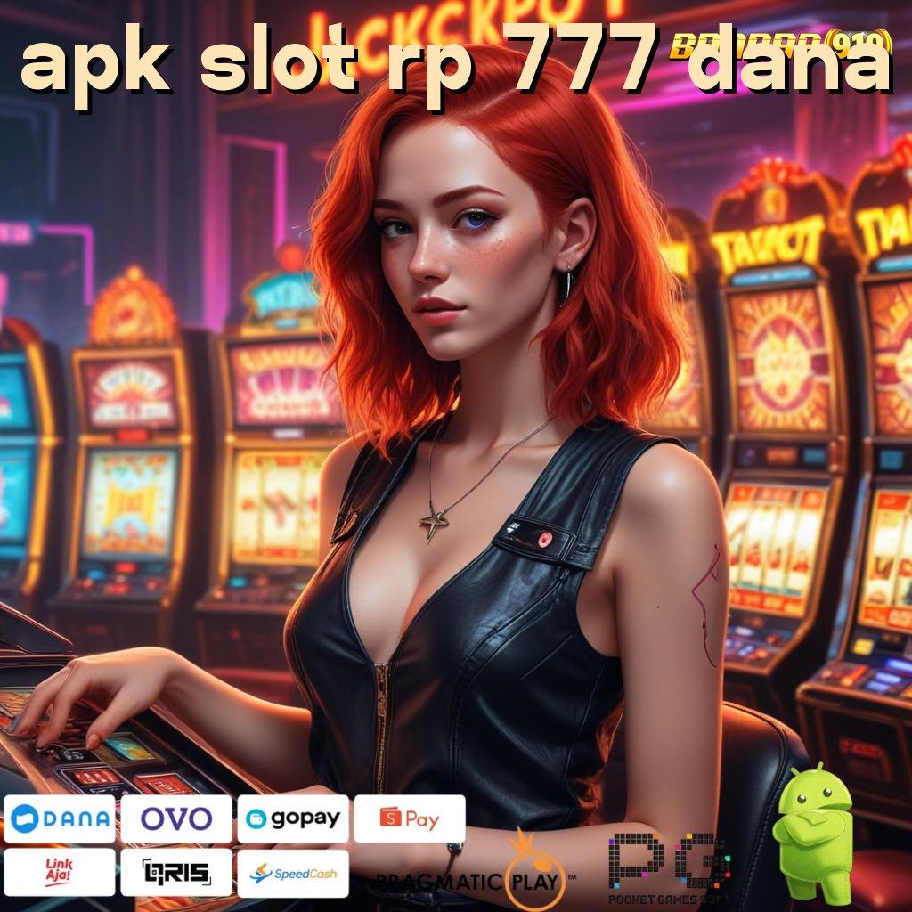 APK SLOT RP 777 DANA > gaya cuan tanpa beban