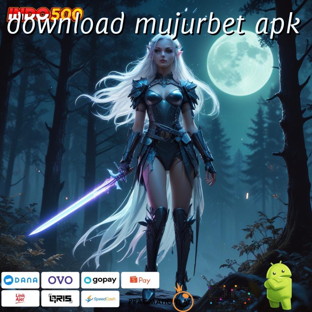 DOWNLOAD MUJURBET APK akun pro mesin sultan jackpot gacor