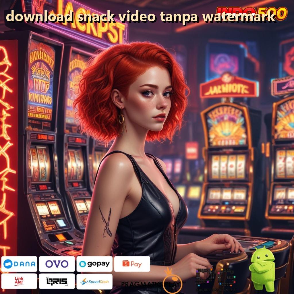 DOWNLOAD SNACK VIDEO TANPA WATERMARK gacor mulus gampang banget teratas pertama