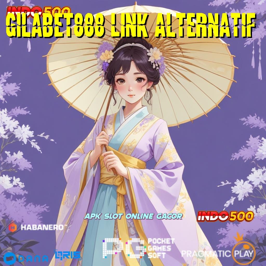 Gilabet888 Link Alternatif