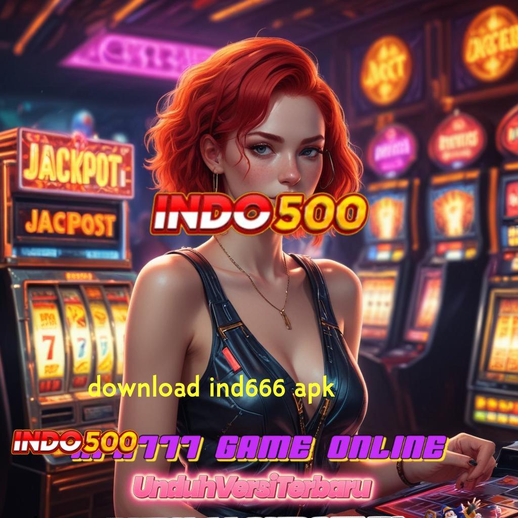 DOWNLOAD IND666 APK Dp 25 000 100 Member Baru Tanpa IP