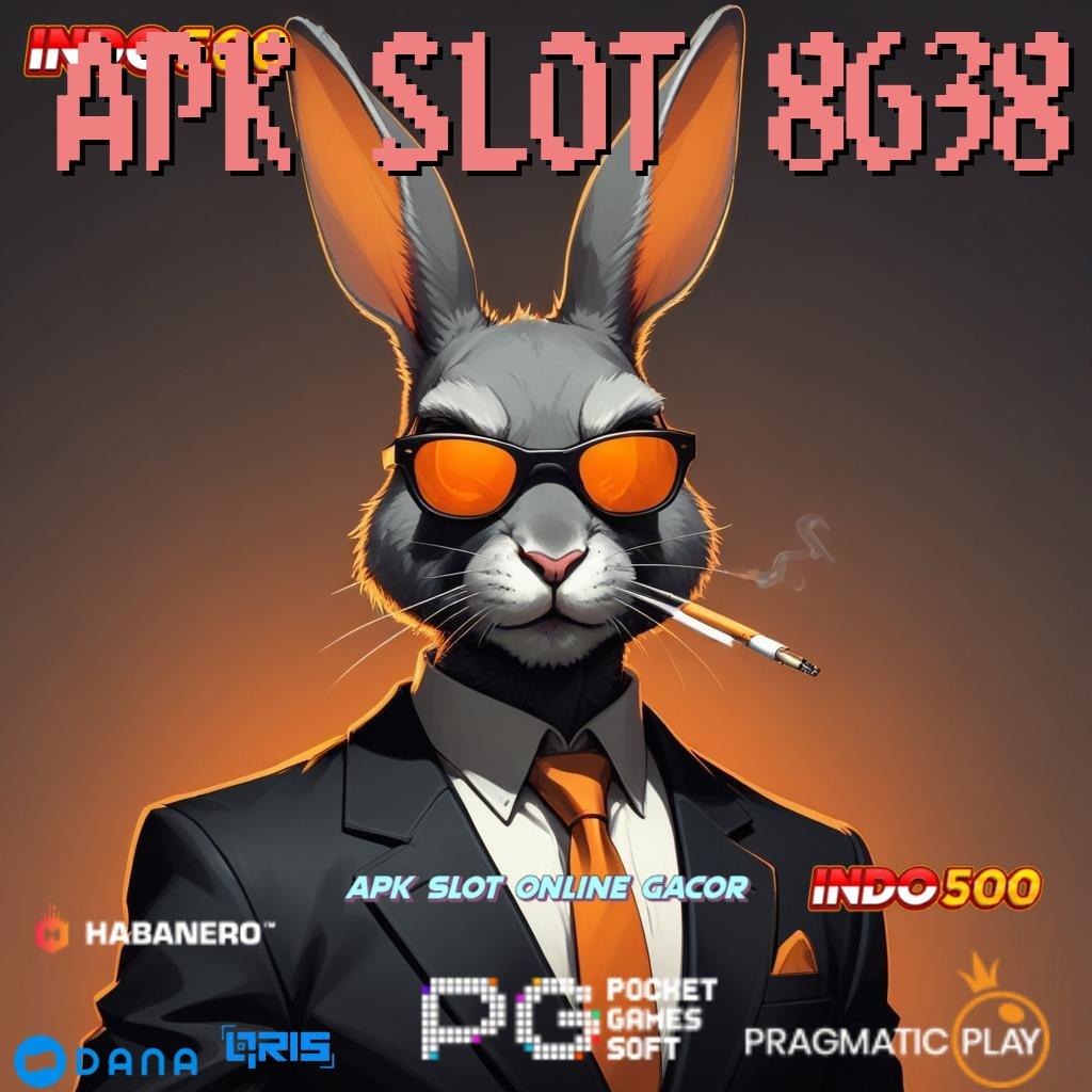 APK SLOT 8638 Layanan Terbaik Permainan Yang Ideal