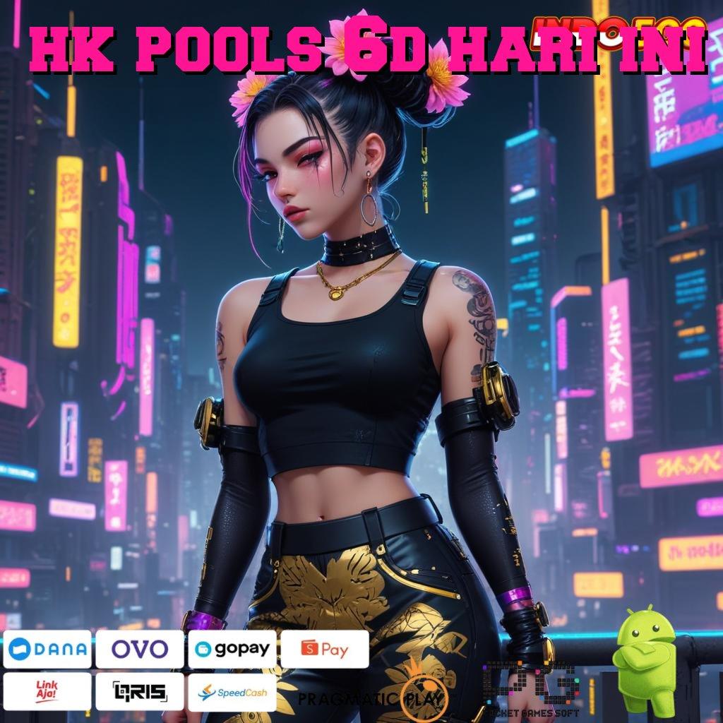 HK POOLS 6D HARI INI Situs Gokil Cheat Slot Tanpa Iklan Apk