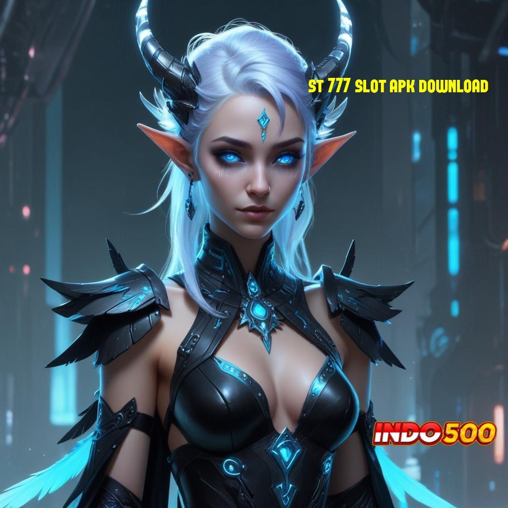 ST 777 SLOT APK DOWNLOAD ✧ Mudah Proses Mudah Menembus Batas