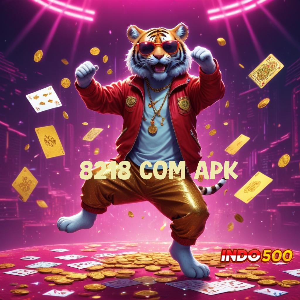 8218 COM APK tanpa kendala jackpot cepat tiada akhir