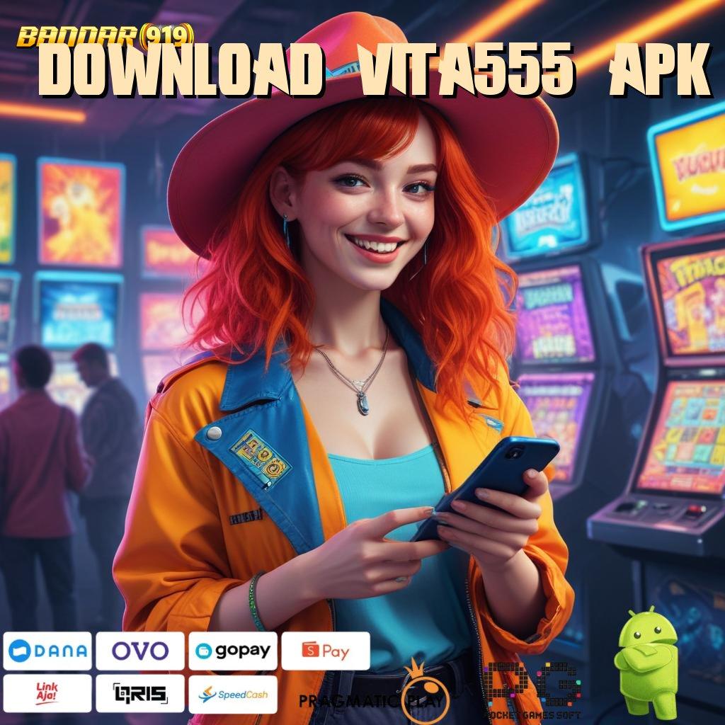 DOWNLOAD VITA555 APK # Cuan Melimpah dengan Deposit Praktis 10K