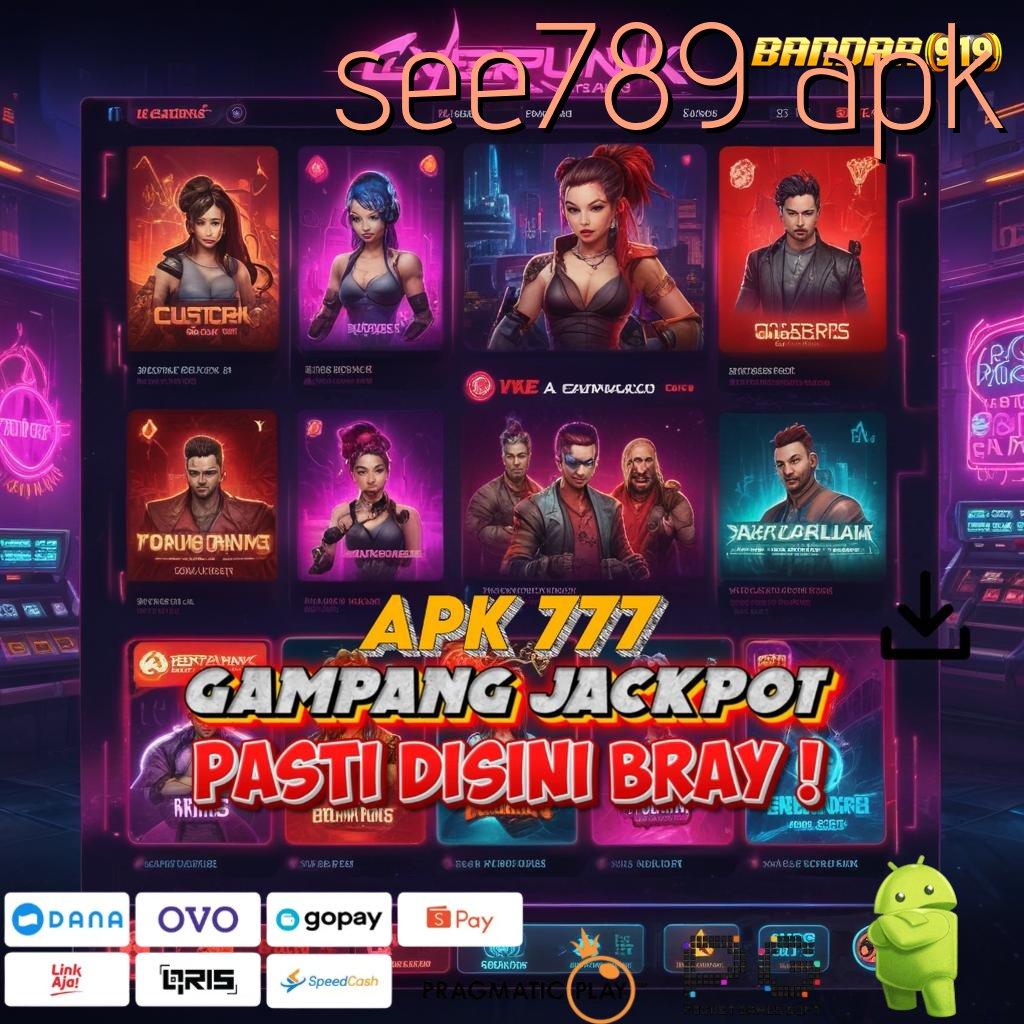 SEE789 APK # Spin Jackpot Dengan Fitur Keuntungan Ganda