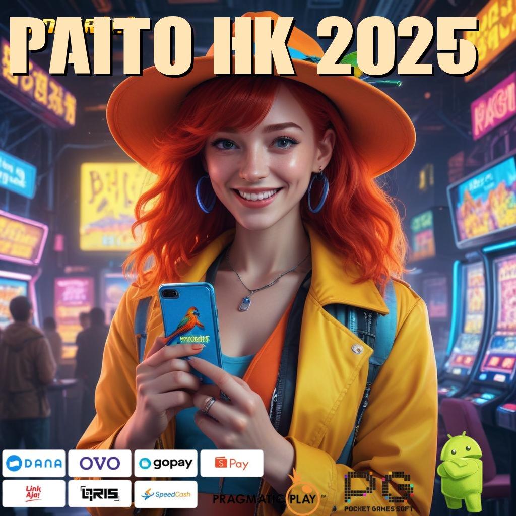 PAITO HK 2025 # Server Andal Untung Kilat Saldo Selalu Berlipat