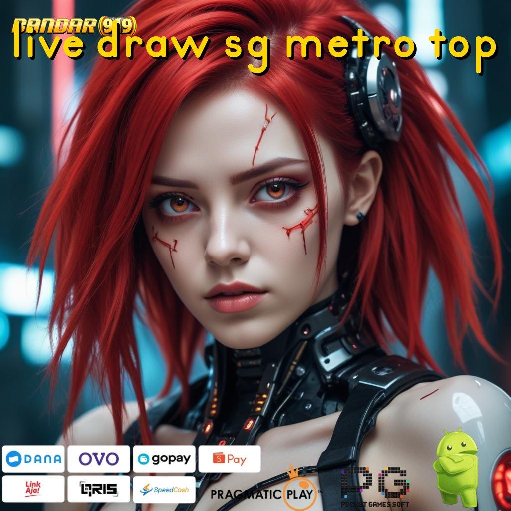 LIVE DRAW SG METRO TOP : Langsung Bonus Spin Android Jackpot