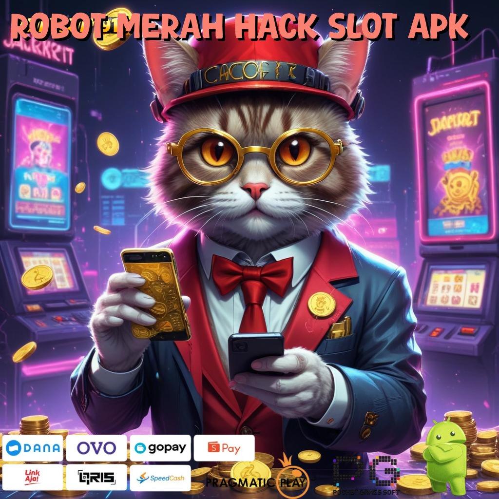 ROBOT MERAH HACK SLOT APK | lingkungan digital perangkat keras alat media arena