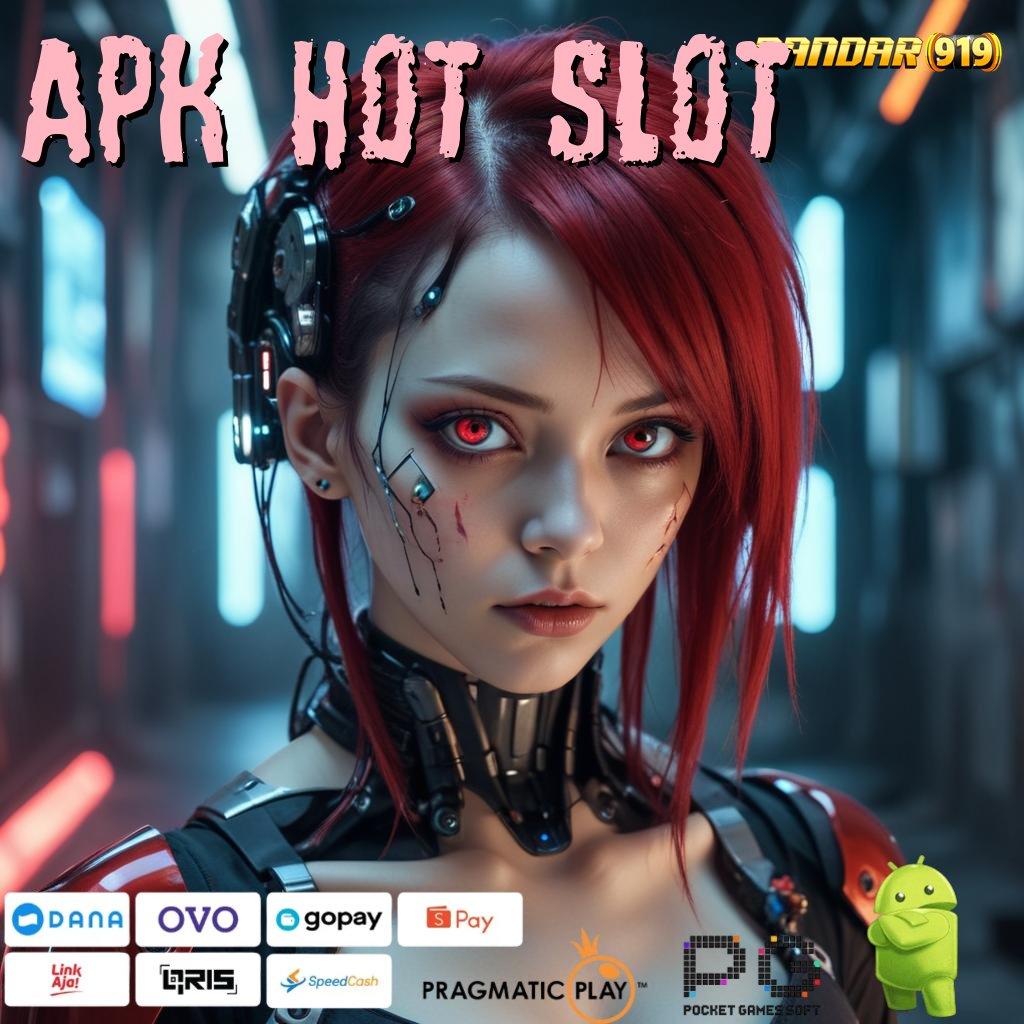 APK HOT SLOT , Langsung Spin Dengan Pilihan Scatter Terkini