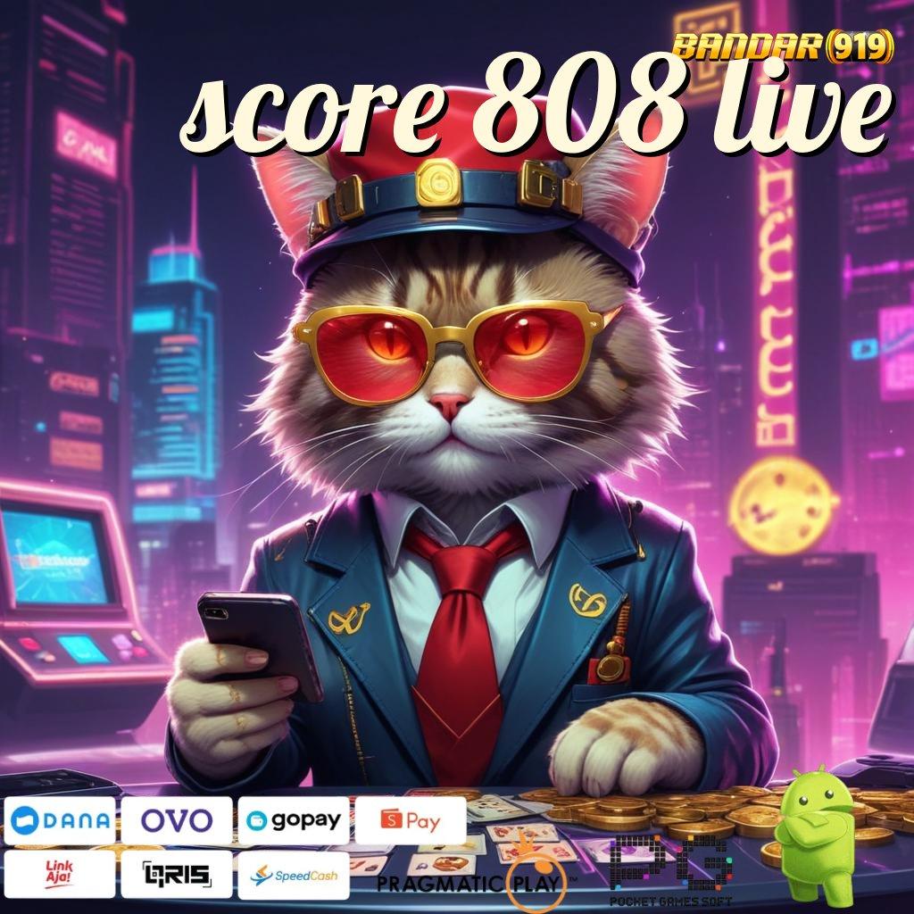 SCORE 808 LIVE # Terkini (Versi New) (Update) 5.0.1 Jackpot Dengan APK