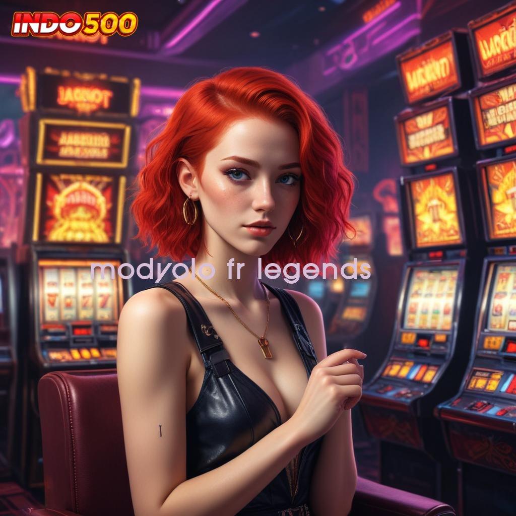 MODYOLO FR LEGENDS ↦ Slot Luar Biasa Langsung Maxwin Tengah Malam