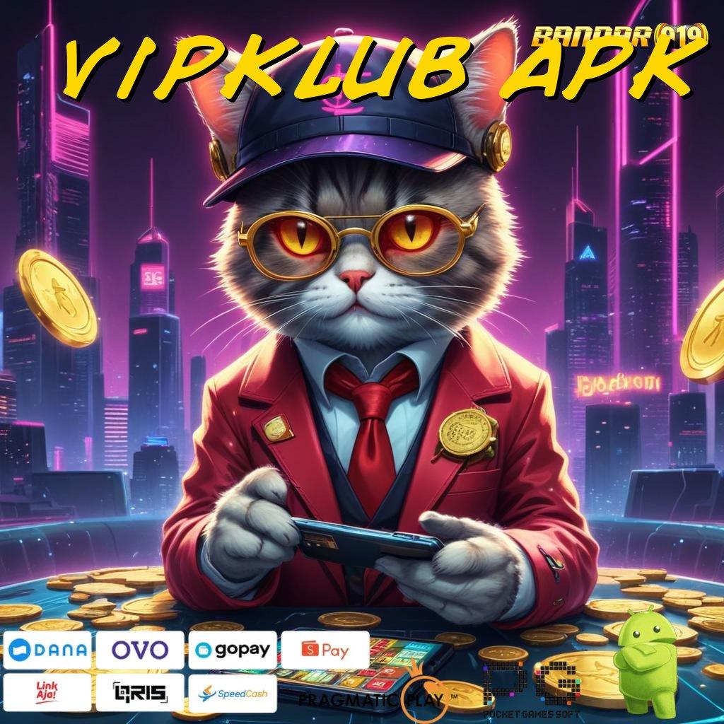 VIPKLUB APK , optimis bijaksana spin tanpa rugi!