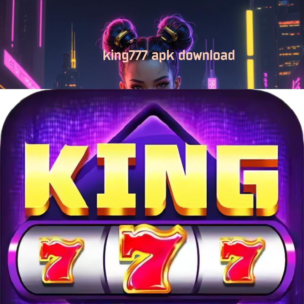 KING777 APK DOWNLOAD ➿ Dp Langsung Wd 25rb Hadiah 100 Bebas IP Pemula