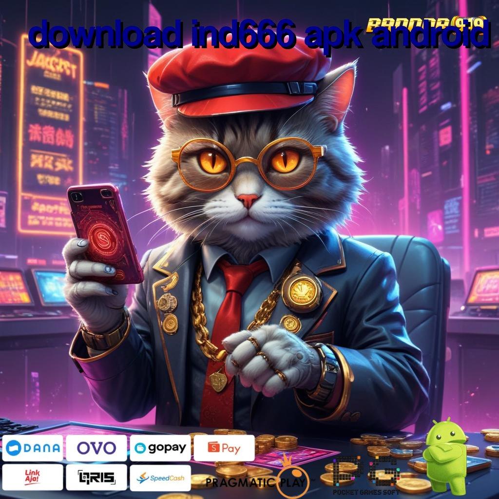 DOWNLOAD IND666 APK ANDROID # Rute Jackpot Scatter Tiap Hari Tanpa Saingan