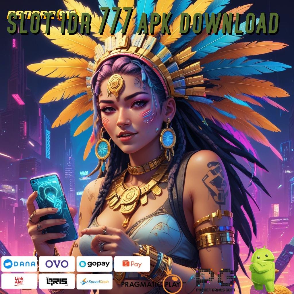 SLOT IDR 777 APK DOWNLOAD : Melihat Potensi Untung dari Update APK Terkini