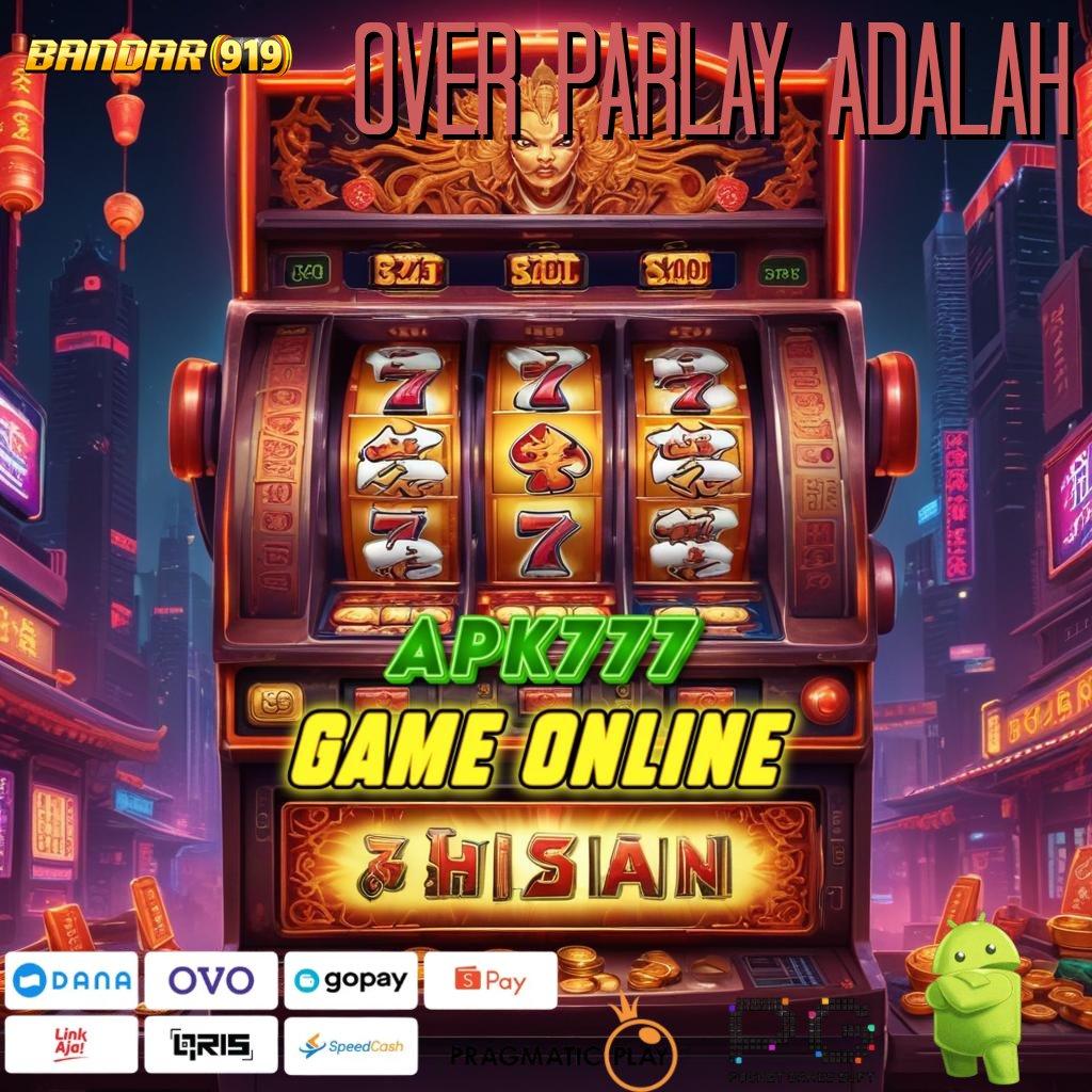 OVER PARLAY ADALAH , pola adaptif paling hits mudah maxwin