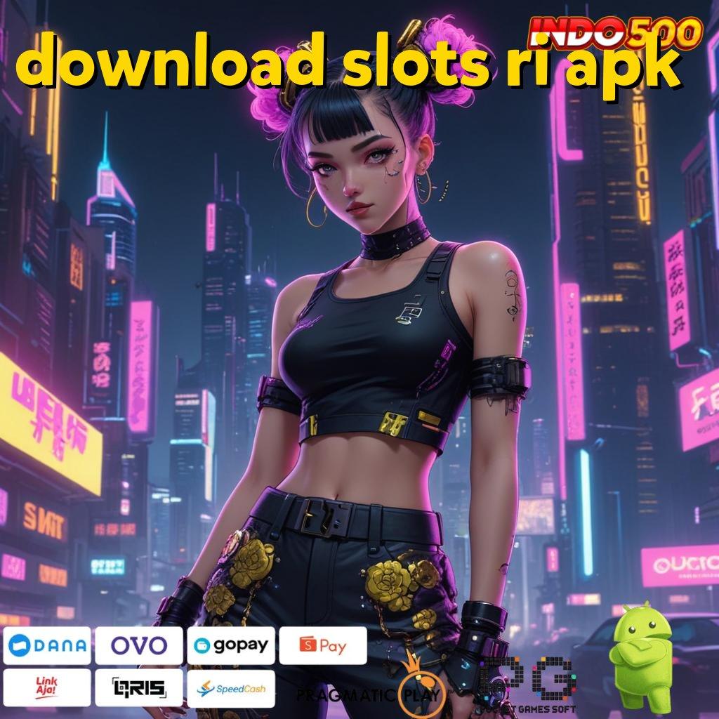 DOWNLOAD SLOTS RI APK Menjadi Sultan Tanpa Usaha Aplikasi Slot Dengan Uang Tunai