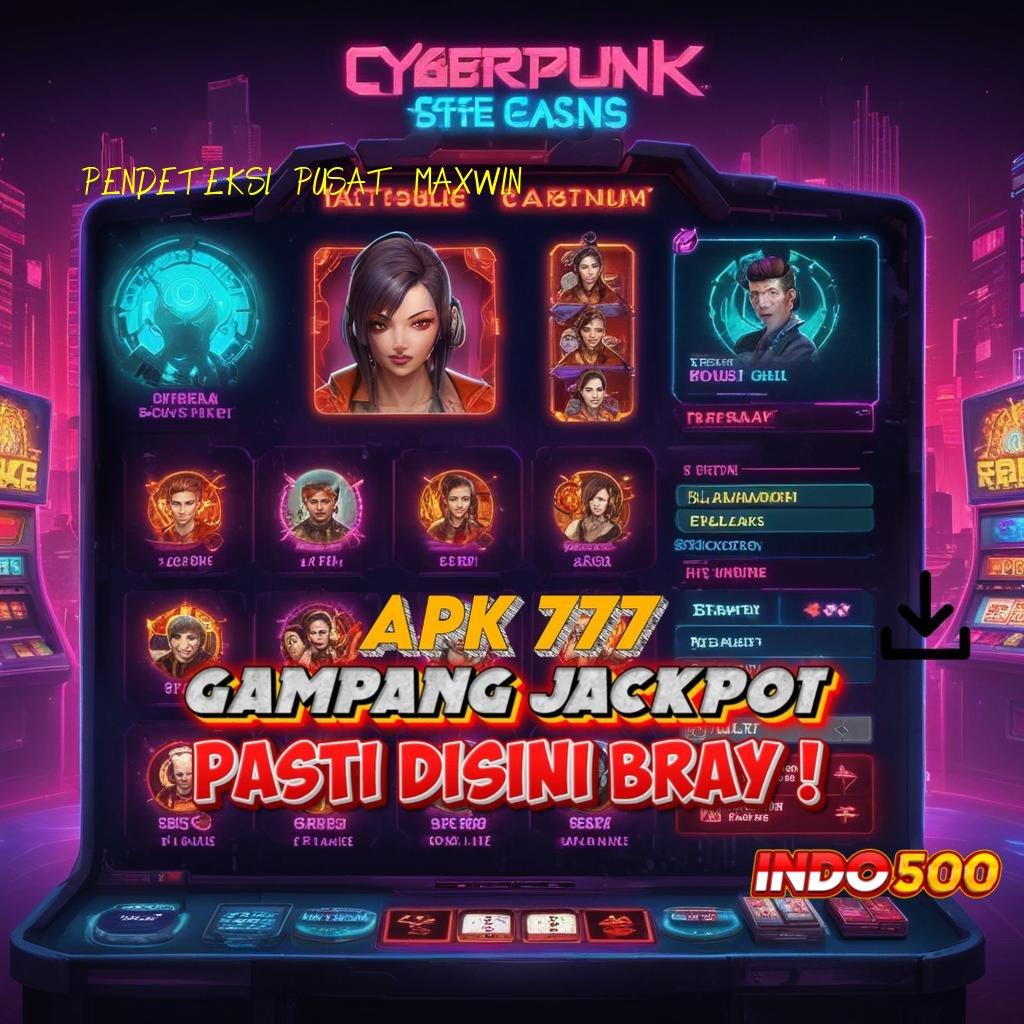 PENDETEKSI PUSAT MAXWIN 🥇 sosial spin ambisius rezeki mengalir!