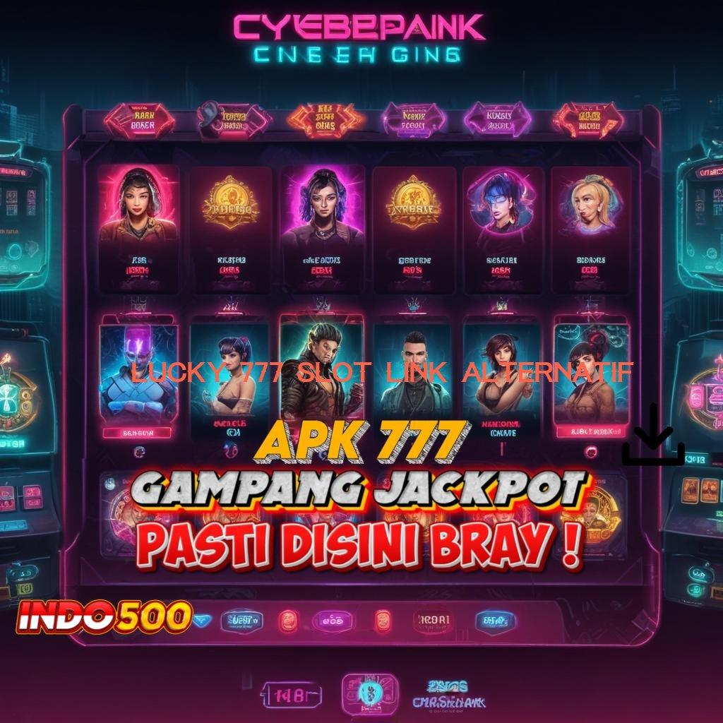 LUCKY 777 SLOT LINK ALTERNATIF ➿ Download Aplikasi Aman Dengan Teknologi Modern