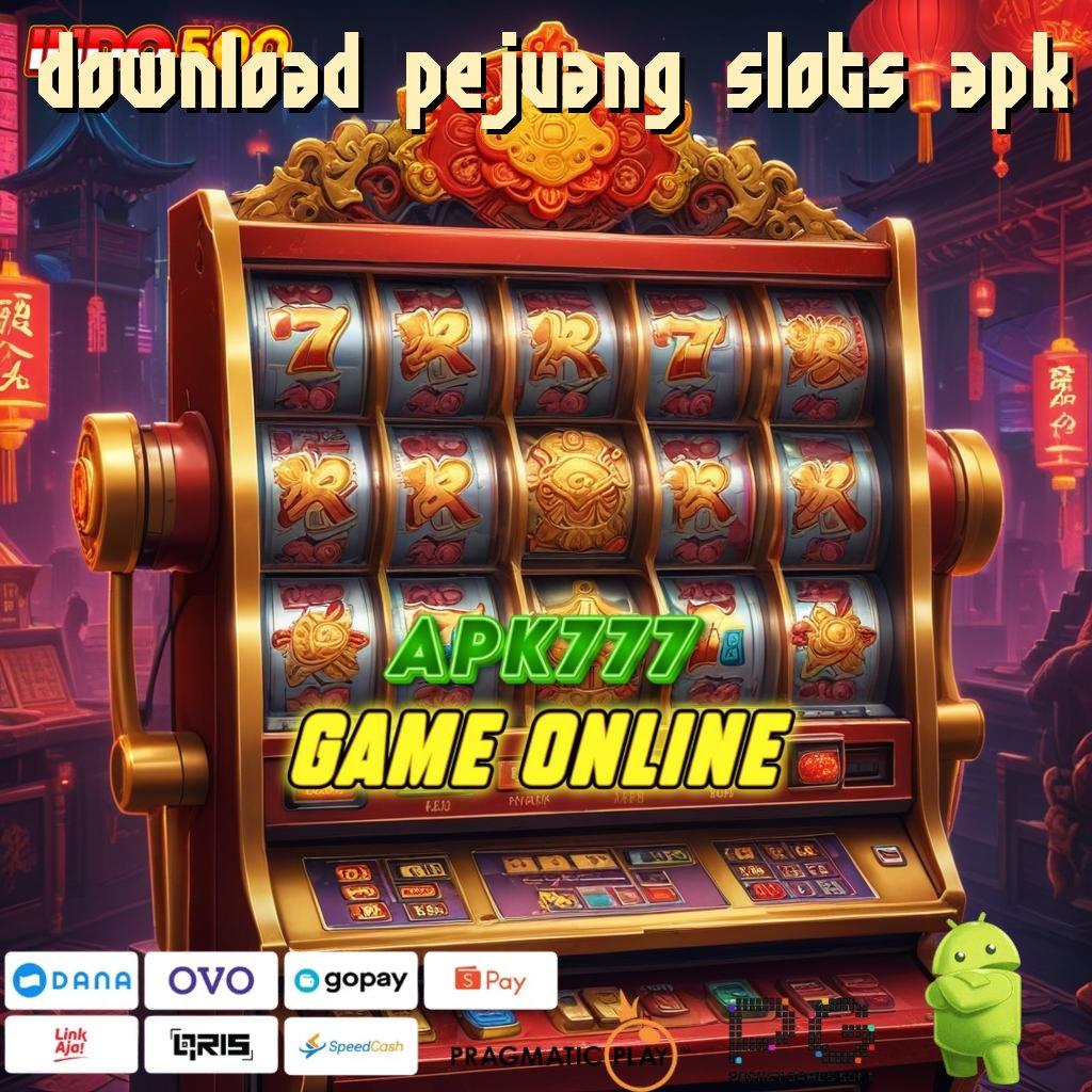 DOWNLOAD PEJUANG SLOTS APK pilihan game tanpa batas