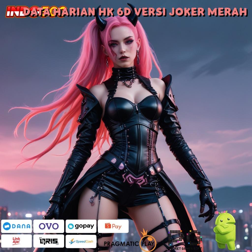 DATA HARIAN HK 6D VERSI JOKER MERAH acara penuh keajaiban