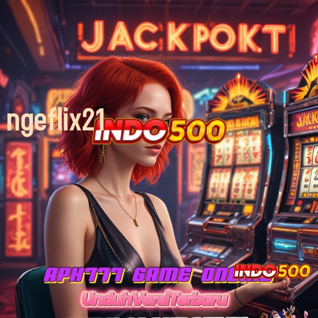 NGEFLIX21 | Jackpot Stabil dengan Teknologi Scatter Baru