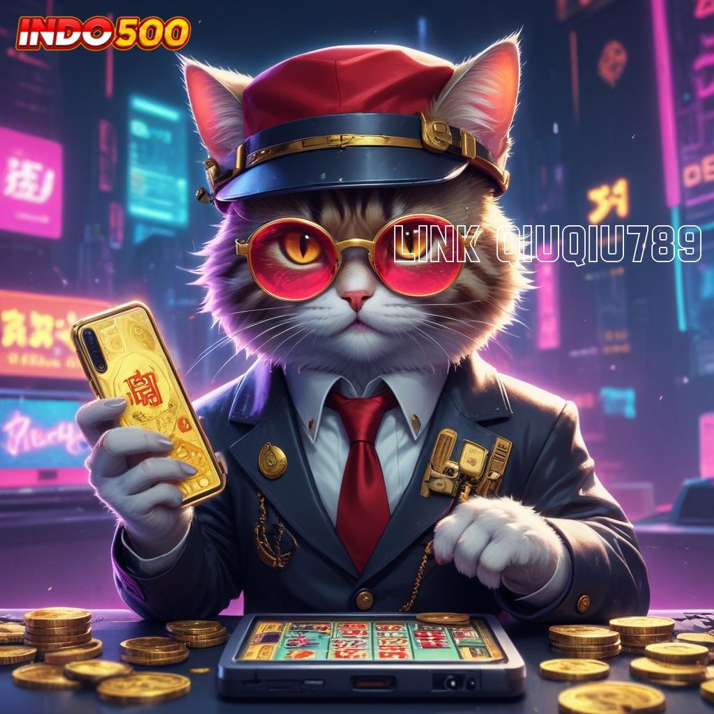 LINK QIUQIU789 berbisa slot langsung cuan gampang setiap hari